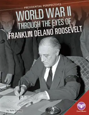 A második világháború Franklin Delano Roosevelt szemével - World War II Through the Eyes of Franklin Delano Roosevelt