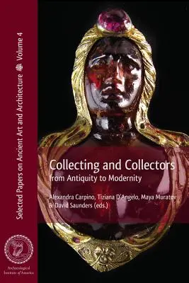 Gyűjtés és gyűjtők: Az ókortól a modernitásig - Collecting and Collectors: From Antiquity to Modernity