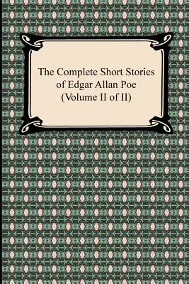 Edgar Allan Poe összes novellája (II. kötet II. kötet) - The Complete Short Stories of Edgar Allan Poe (Volume II of II)