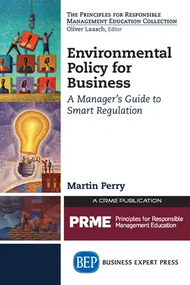 Környezetvédelmi politika az üzleti életben: A menedzserek útmutatója az intelligens szabályozáshoz - Environmental Policy for Business: A Manager's Guide to Smart Regulation