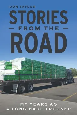 Történetek az útról: Hosszútávú kamionos éveim - Stories From The Road: My Years as a Long Haul Trucker