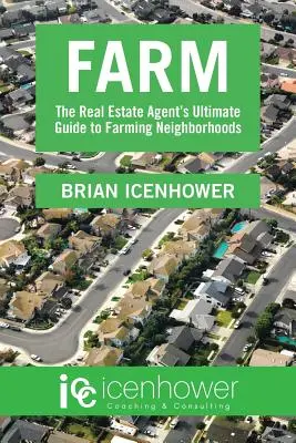 Farm: Az ingatlanügynök végső útmutatója a mezőgazdasági szomszédságokhoz - Farm: The Real Estate Agent's Ultimate Guide to Farming Neighborhoods