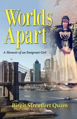 Világok külön, egy emigráns lány emlékiratai - Worlds Apart, a Memoir of an Emigrant Girl