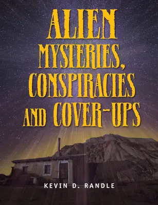 Földönkívüli rejtélyek, összeesküvések és álcázások - Alien Mysteries, Conspiracies and Cover-Ups