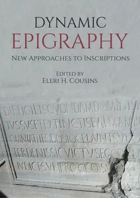 Dinamikus epigráfia: Új megközelítések a feliratokhoz - Dynamic Epigraphy: New Approaches to Inscriptions