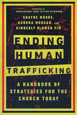 Az emberkereskedelem megszüntetése: Stratégiák kézikönyve a mai egyház számára - Ending Human Trafficking: A Handbook of Strategies for the Church Today