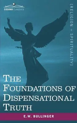 A diszpenzációs igazság alapjai - The Foundations of Dispensational Truth