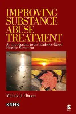 A kábítószerrel való visszaélés kezelésének javítása: Bevezetés a bizonyítékokon alapuló gyakorlati mozgalomba - Improving Substance Abuse Treatment: An Introduction to the Evidence-Based Practice Movement