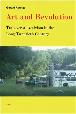 Művészet és forradalom: Transzverzális aktivizmus a hosszú huszadik században - Art and Revolution: Transversal Activism in the Long Twentieth Century