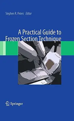 Gyakorlati útmutató a fagyasztott szekció technikájához - A Practical Guide to Frozen Section Technique