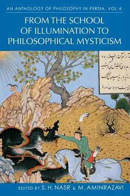 A perzsa filozófia antológiája, 4. kötet: A megvilágosodás iskolájától a filozófiai miszticizmusig - An Anthology of Philosophy in Persia, Vol. 4: From the School of Illumination to Philosophical Mysticism