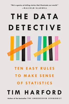 Az adatnyomozó: Tíz egyszerű szabály a statisztikák értelmezéséhez - The Data Detective: Ten Easy Rules to Make Sense of Statistics