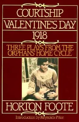 Udvarlás, Valentin-nap, 1918: Három színdarab az árvaházi ciklusból - Courtship, Valentine's Day, 1918: Three Plays from the Orphans' Home Cycle