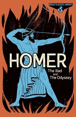 World Classics Library: Homérosz: Homer: Az Iliász és az Odüsszeia - World Classics Library: Homer: The Iliad and the Odyssey