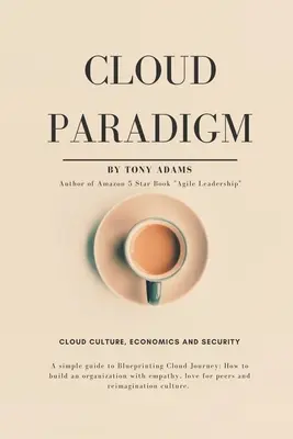 Felhőparadigma: Felhőkultúra, gazdaság és biztonság. - Cloud Paradigm: Cloud Culture, Economics, and Security.