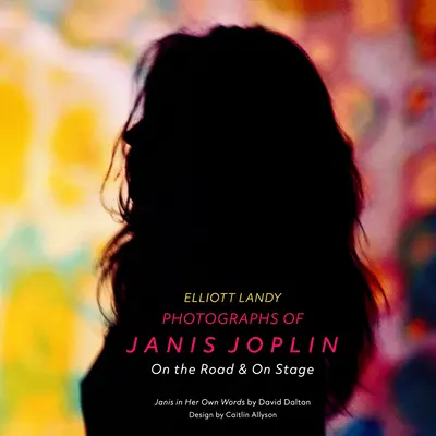 Janis Joplin fotói: On the Road & on Stage - Photographs of Janis Joplin: On the Road & on Stage