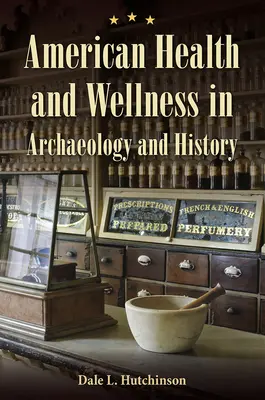 Amerikai egészség és wellness a régészetben és a történelemben - American Health and Wellness in Archaeology and History