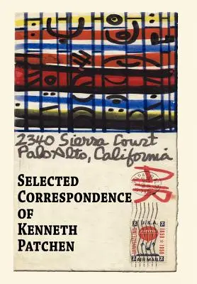 Kenneth Patchen válogatott levelezése - Selected Correspondence of Kenneth Patchen