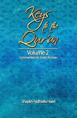 Kulcsok a Koránhoz: 2. kötet: Az Al Imran szúra kommentárja - Keys to the Qur'an: Volume 2: Commentary on Surah Al Imran