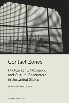 Érintkezési zónák: Fotográfia, migráció és kulturális találkozások az Egyesült Államokban. - Contact Zones: Photography, Migration, and Cultural Encounters in the U.S.