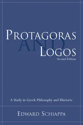 Protagorasz és a logosz: A Study in Greek Philosophy and Rhetoric (Tanulmány a görög filozófiáról és retorikáról) - Protagoras and Logos: A Study in Greek Philosophy and Rhetoric