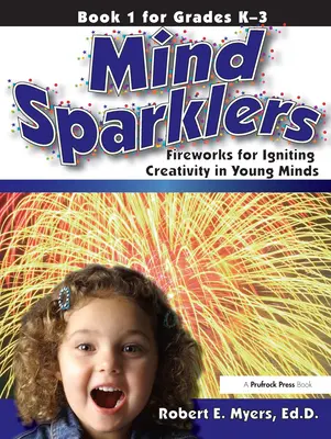 Mind Sparklers: Fireworks for Igniting Creativity in Young Minds (1. könyv) - Mind Sparklers: Fireworks for Igniting Creativity in Young Minds (Book 1)