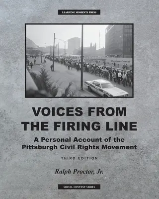 Voices from the Firing Line: Személyes beszámoló a pittsburghi polgárjogi mozgalomról - Voices from the Firing Line: A Personal Account of the Pittsburgh Civial Rights Movement