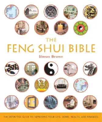 A Feng Shui Biblia: kötet: A végleges útmutató az élet, az otthon, az egészség és a pénzügyek javításához 4. kötet - The Feng Shui Bible: The Definitive Guide to Improving Your Life, Home, Health, and Financesvolume 4