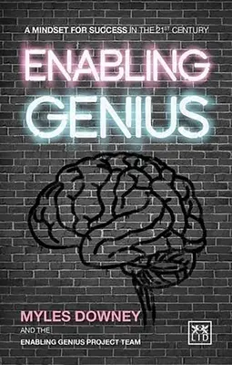 A zsenialitás lehetővé tétele: A 21. századi sikerhez vezető gondolkodásmód - Enabling Genius: A Mindset for Success in the 21st Century