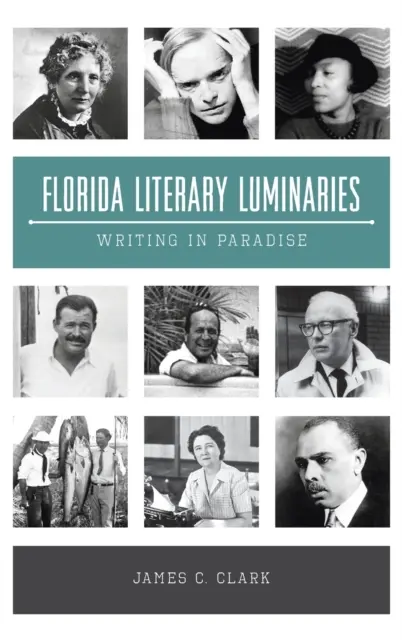 Floridští literární světci: Spisovatelé v ráji - Florida Literary Luminaries: Writing in Paradise