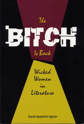 A szuka visszatért: Gonosz nők az irodalomban - The Bitch is Back: Wicked Women in Literature