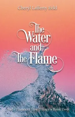 A víz és a láng: A harag ikerlángjai trilógia - Második könyv - The Water and The Flame: Twin Flames of ire Trilogy - Book Two