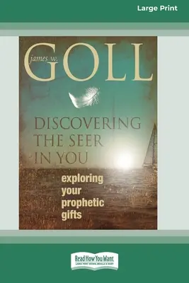 Fedezd fel magadban a látnokot: Fedezd fel prófétai adottságaidat (16pt Large Print Edition) - Discovering the Seer in You: Exploring Your Prophetic Gifts (16pt Large Print Edition)