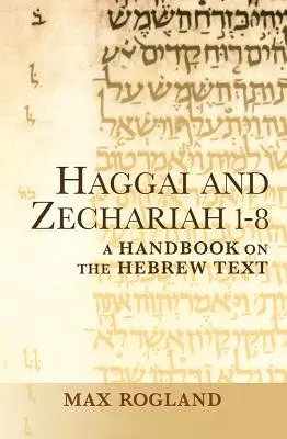 Haggáj és Zakariás 1-8: A héber szöveg kézikönyve - Haggai and Zechariah 1-8: A Handbook on the Hebrew Text