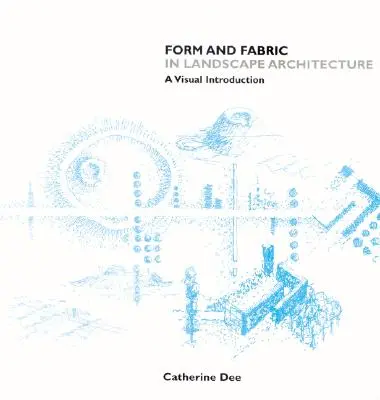 Form and Fabric in Landscape Architecture: A Visual Introduction