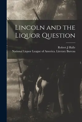 Lincoln és a szeszesital-kérdés - Lincoln and the Liquor Question