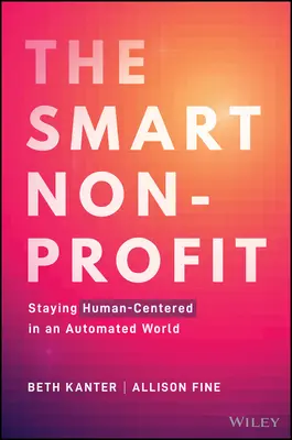 Az okos nonprofit: Emberközpontúság az automatizált világban - The Smart Nonprofit: Staying Human-Centered in an Automated World