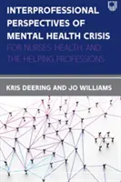 A mentális egészségügyi válság szakmaközi perspektívái: Az ápolók, az egészségügy és a segítő szakmák számára - Interprofessional Perspectives Of Mental Health Crisis: For Nurses, Health, and the Helping Professions