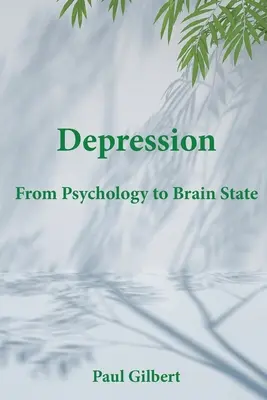 Depresszió: A pszichológiától az agy állapotáig - Depression: From Psychology to Brain State