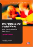 Szakmaközi szociális munka: Hatékony együttműködési megközelítések - Interprofessional Social Work: Effective Collaborative Approaches