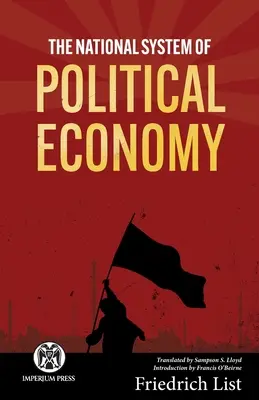 A politikai gazdaságtan nemzeti rendszere - Imperium Press - The National System of Political Economy - Imperium Press