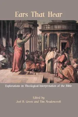 Halló fülek: Felfedezések a Biblia teológiai értelmezésében - Ears That Hear: Explorations in Theological Interpretation of the Bible