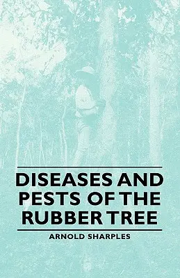 A gumifa betegségei és kártevői - Diseases and Pests of the Rubber Tree