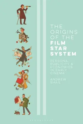 A filmcsillagrendszer eredete: Személyiség, reklám és gazdaság a korai filmművészetben - The Origins of the Film Star System: Persona, Publicity and Economics in Early Cinema