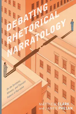 Vita a retorikai narratológiáról: Az elbeszélés szintetikus, mimetikus és tematikus aspektusairól - Debating Rhetorical Narratology: On the Synthetic, Mimetic, and Thematic Aspects of Narrative