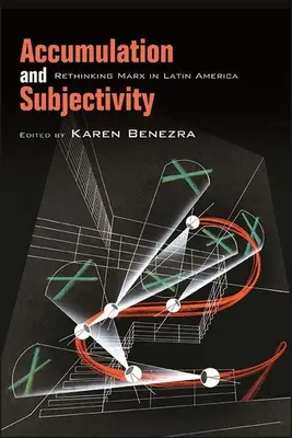 Akumulace a subjektivita: Přehodnocení Marxe v Latinské Americe - Accumulation and Subjectivity: Rethinking Marx in Latin America
