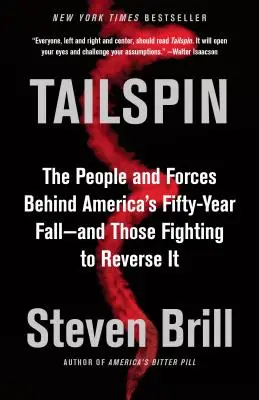 Tailspin: Az emberek és az erők Amerika ötvenéves bukása mögött - és azok, akik azért küzdenek, hogy visszafordítsák azt. - Tailspin: The People and Forces Behind America's Fifty-Year Fall--And Those Fighting to Reverse It