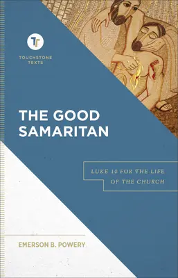 Az irgalmas szamaritánus: Lukács evangéliuma 10. fejezete az egyház életében - The Good Samaritan: Luke 10 for the Life of the Church