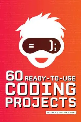 60 használatra kész kódolási projekt - 60 Ready-to-Use Coding Projects