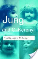 A mitológia tudománya: Esszék az isteni gyermek mítoszáról és az eleluisi misztériumokról - The Science of Mythology: Essays on the Myth of the Divine Child and the Mysteries of Eleusis